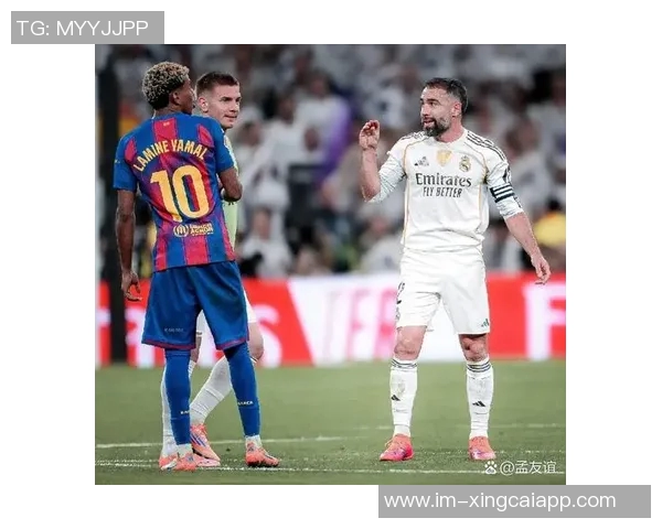 亚马尔言论惹怒皇马队友卡瓦哈尔计划与其进行沟通